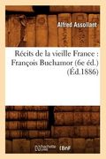 Récits de la Vieille France: François Buchamor (6e Éd.) (Éd.1886) (en Francés)