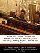 center for disease control and prevention mmwr: morbidity and mortality weekly report: vol 60, no. 38 (en Inglés)