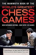 The Mammoth Book of the World's Greatest Chess Games: New edn (Mammoth Books) (en Inglés)