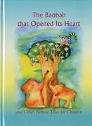 The Baobab That Opened Its Heart and Other Nature Tales for Children (en Inglés)