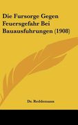 Die Fursorge Gegen Feuersgefahr Bei Bauausfuhrungen (1908) (en Alemán)
