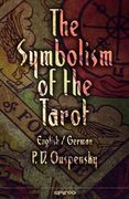 The Symbolism of the Tarot. English - German: Philosophy of Occultism in Pictures and Numbers (en Inglés)