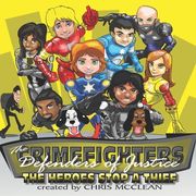 The Crimefighters: The Heroes Stop a Thief (The Crimefighters Series)