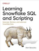 Learning Snowflake sql and Scripting: Generate, Retrieve, and Automate Snowflake Data (en Inglés)