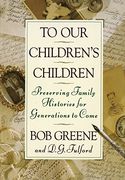 To our Children's Children: Preserving Family Histories for Generations to Come (en Inglés)