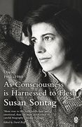 As Consciousness is Harnessed to Flesh: Diaries 1964-1980