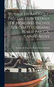 Voyage en Amérique. Précédé D'un Extrait de Mémoires Inédits sur Chateaubriand Publié par C. Am Sainte-Beuve (en Francés)