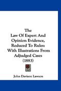 the law of expert and opinion evidence, reduced to rules: with illustrations from adjudged cases (1883)
