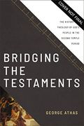 Bridging the Testaments: The History and Theology of God’S People in the Second Temple Period (en Inglés)