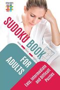 Sudoku Book for Adults Easy, Intermediate and Difficult Puzzles (en Inglés)