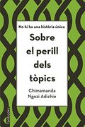 Sobre el perill dels tòpics: No hi ha una història única (Catalan Edition)