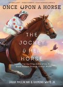 The Jockey & Her Horse (Once Upon a Horse #2): Inspired by the True Story of the First Black Female Jockey, Cheryl White (en Inglés)