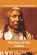 The Soul Of The Indian: An Interpretation (en Inglés)