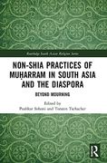 Non-Shia Practices of Mu¿ Arram in South Asia and the Diaspora (Routledge South Asian Religion Series) (en Inglés)