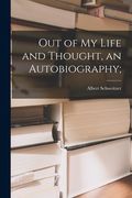 Out of my Life and Thought, an Autobiography; (en Inglés)