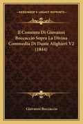 Il Comento Di Giovanni Boccaccio Sopra La Divina Commedia Di Dante Alighieri V2 (1844) (en Italiano)