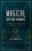 The Magical Writing Grimoire: Use the Word as Your Wand for Magic, Manifestation & Ritual (en Inglés)