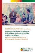 Argumentação no Ensino de Ciências e as Controvérsias Sociocoentíficas: Contribuições Para a Formação de Professores de Biologia na Amazônia (en Portugués)