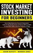 Stock Market Investing for Beginners: How to Make Money From Home by Trading Stocks Follow the Step-By-Step Guide and Discover WHY You NEED to Invest (en Inglés)