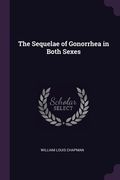 The Sequelae of Gonorrhea in Both Sexes (en Inglés)