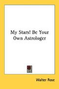 my stars! be your own astrologer (en Inglés)