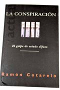 La Conspiracion el Golpe de Estado Difuso