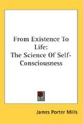 from existence to life: the science of self-consciousness (en Inglés)