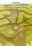 Eckweek, Peasedown st John, Somerset: Survey and Excavations at a Shrunken Medieval Hamlet 1988–90 (The Society for Medieval Archaeology Monographs) (en Inglés)
