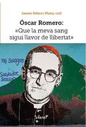 Óscar Romero: Que la Meva Sang Sigui Llavor de Llibertat (en Catalán)