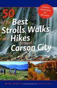 50 of the Best Strolls, Walks, and Hikes Around Carson City: Volume 1 (en Inglés)