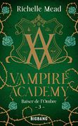 Vampire Academy, t3: Baiser de L'ombre (en Francés)