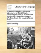 the remarkable and surprising adventures of david simple; containing an account of his travels through the cities of london and westminster, in the se (en Inglés)