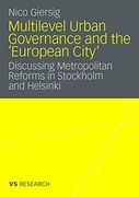 Multilevel Urban Governance and the 'european City': Discussing Metropolitan Reforms in Stockholm and Helsinki