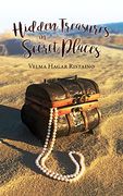 Hidden Treasures in Secret Places: Words of Wisdom for Everyday Life (en Inglés)
