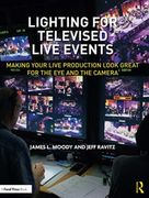 Lighting for Televised Live Events: Making Your Live Production Look Great for the eye and the Camera (en Inglés)