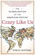 crazy like us,the globalization of the american psyche (en Inglés)