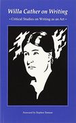 Willa Cather on Writing: Critical Studies on Writing as an art (en Inglés)