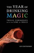 The Year of Drinking Magic: Twelve Ceremonies With the Vine of Souls (en Inglés)