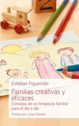 Familias Creativas y Eficaces: Consejos de un Terapeuta Familiar Para el día a día (Educación y Familia)
