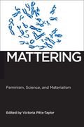 Mattering: Feminism, Science, and Materialism (en Inglés)