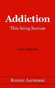 addiction - this being human: a new perspective