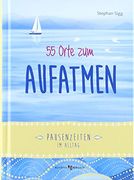 55 Orte zum Aufatmen: Pausenzeiten im Alltag (en Alemán)