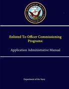 Enlisted To Officer Commissioning Programs: Application Administrative Manual