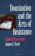 domination and the arts of resistance,hidden transcripts