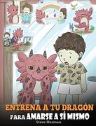 Entrena a tu Dragón Para Amarse a sí Mismo: