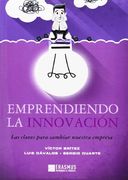 Emprendiendo la innovación : las claves para cambiar nuestra empresa (in Spanish)