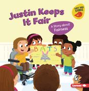 Justin Keeps it Fair: A Story About Fairness (Building Character (Early Bird Stories ™)) 