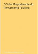 O Valor Prepoderante Do Pensamento Positivio (en Portugués)
