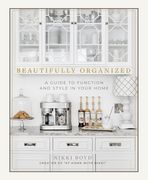 Beautifully Organized: A Guide to Function and Style in Your Home (en Inglés)