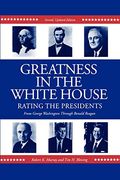 Greatness in the White House: Rating the Presidents, From Washington Through Ronald Reagan: Rating the Presidents, From Washington Through Ronald Reagan: Second, Updated Edition